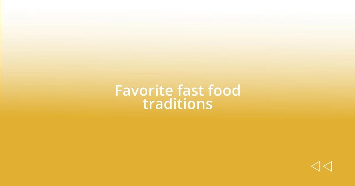 Favorite fast food traditions