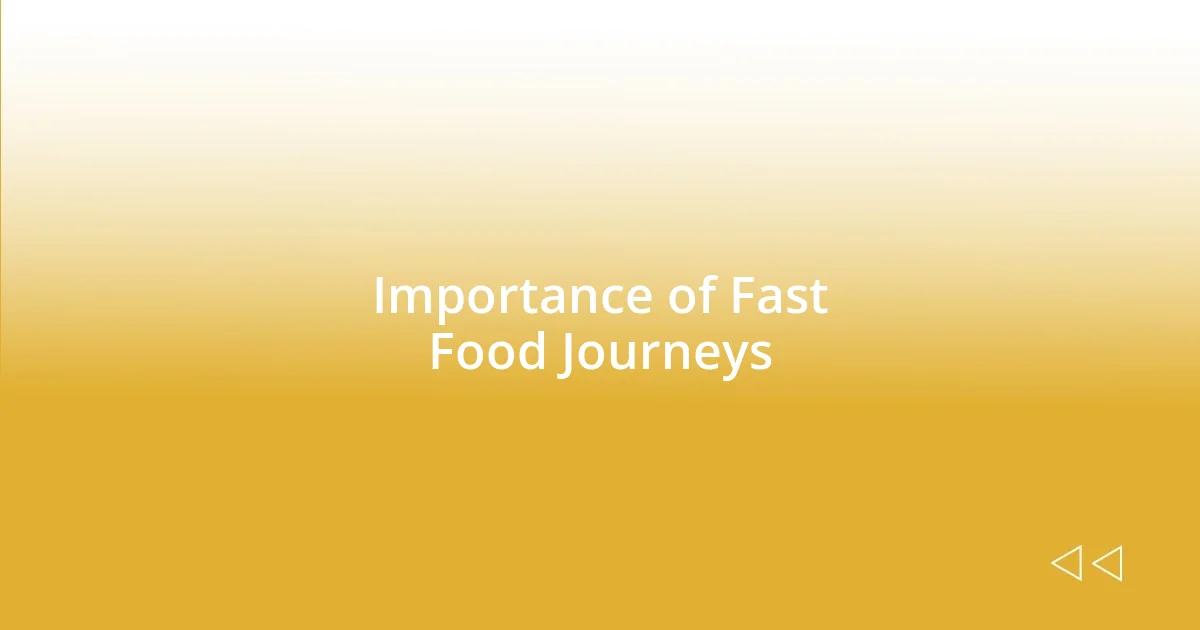 Importance of Fast Food Journeys