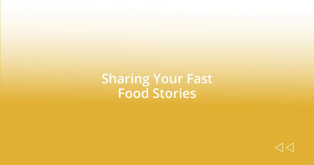 Sharing Your Fast Food Stories