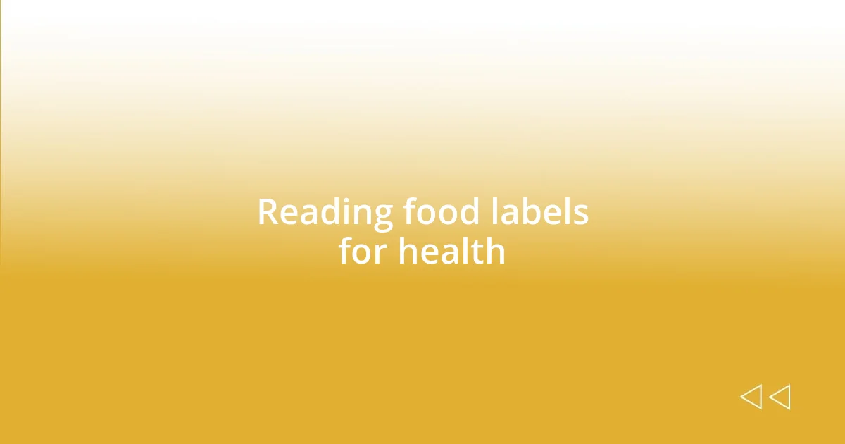 Reading food labels for health