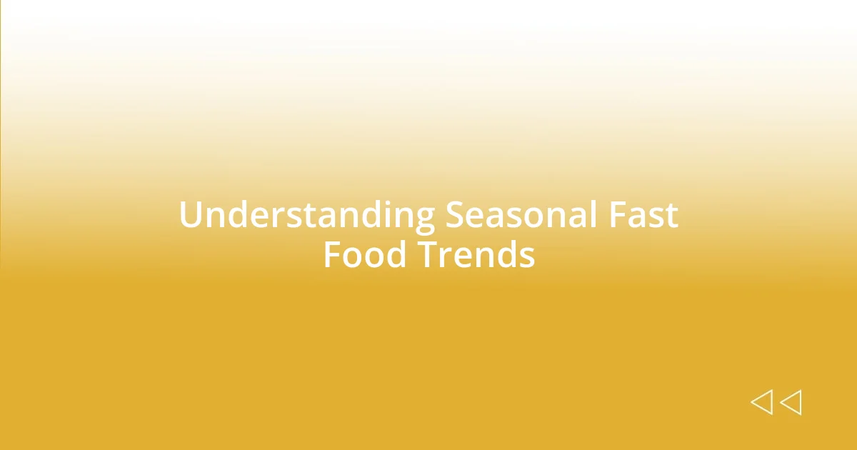 Understanding Seasonal Fast Food Trends