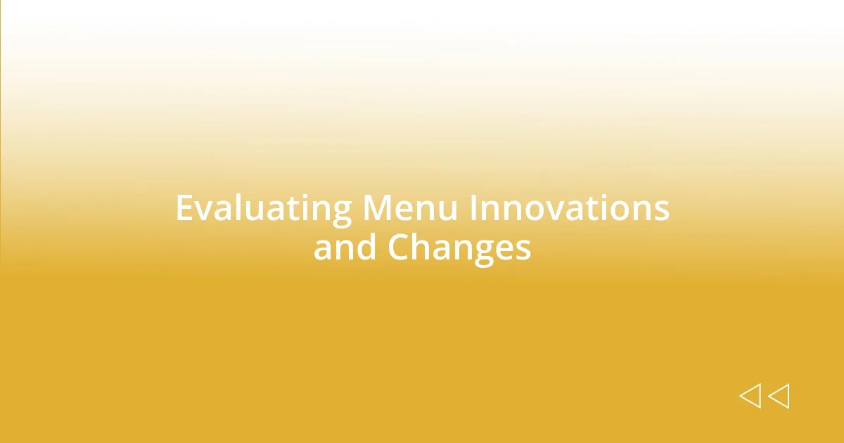 Evaluating Menu Innovations and Changes