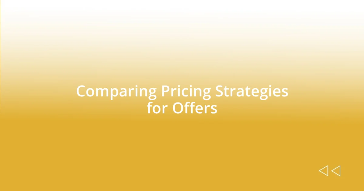 Comparing Pricing Strategies for Offers