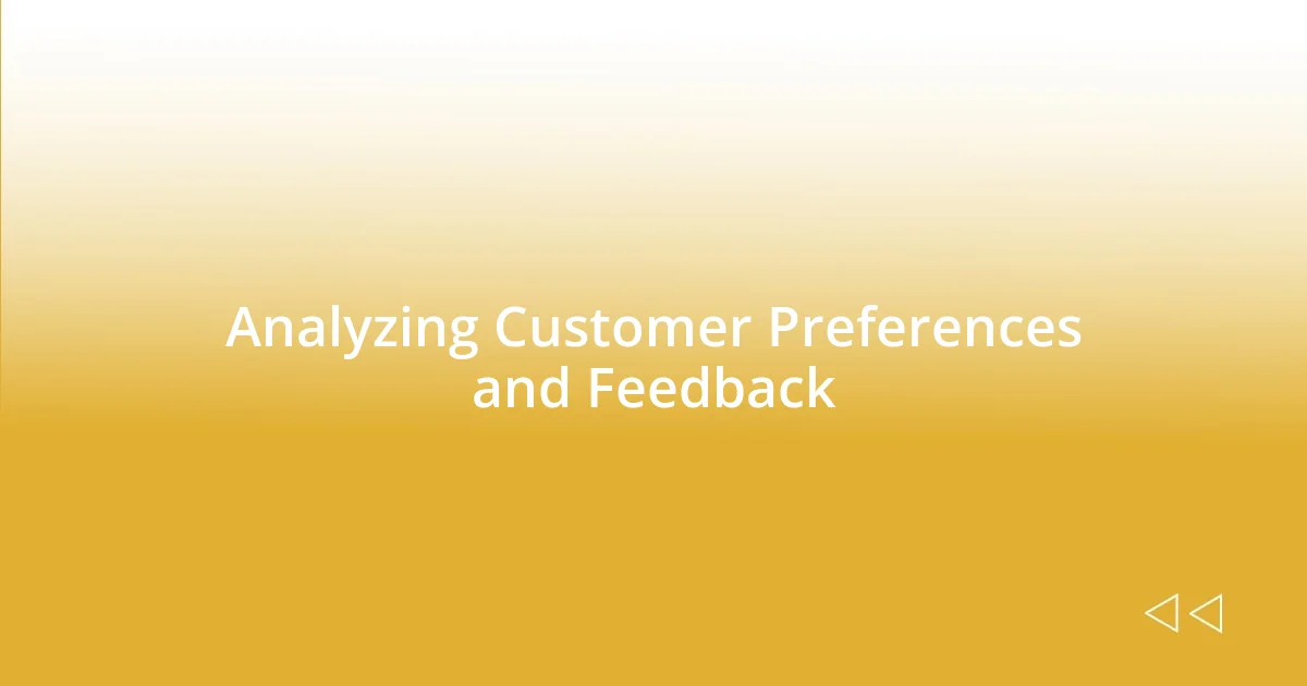 Analyzing Customer Preferences and Feedback