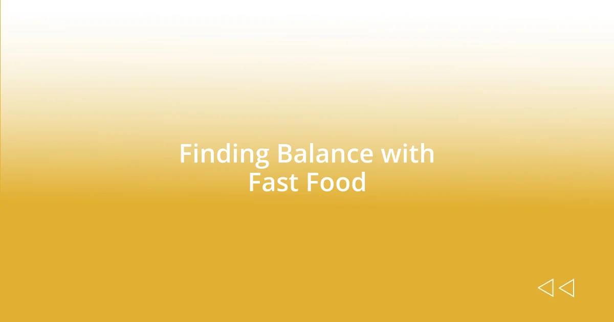 Finding Balance with Fast Food