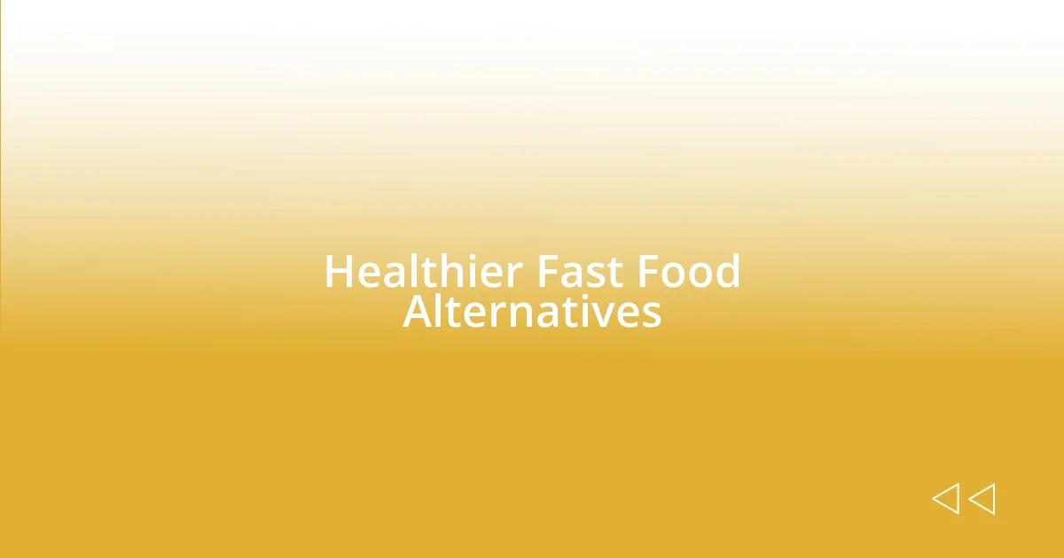 Healthier Fast Food Alternatives