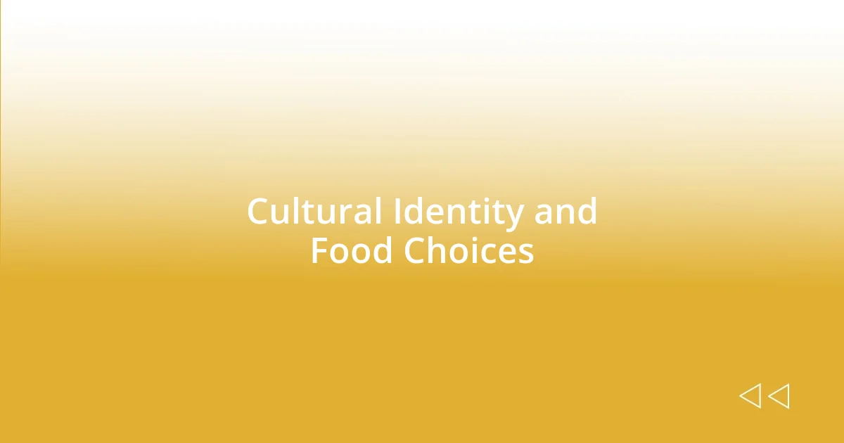 Cultural Identity and Food Choices