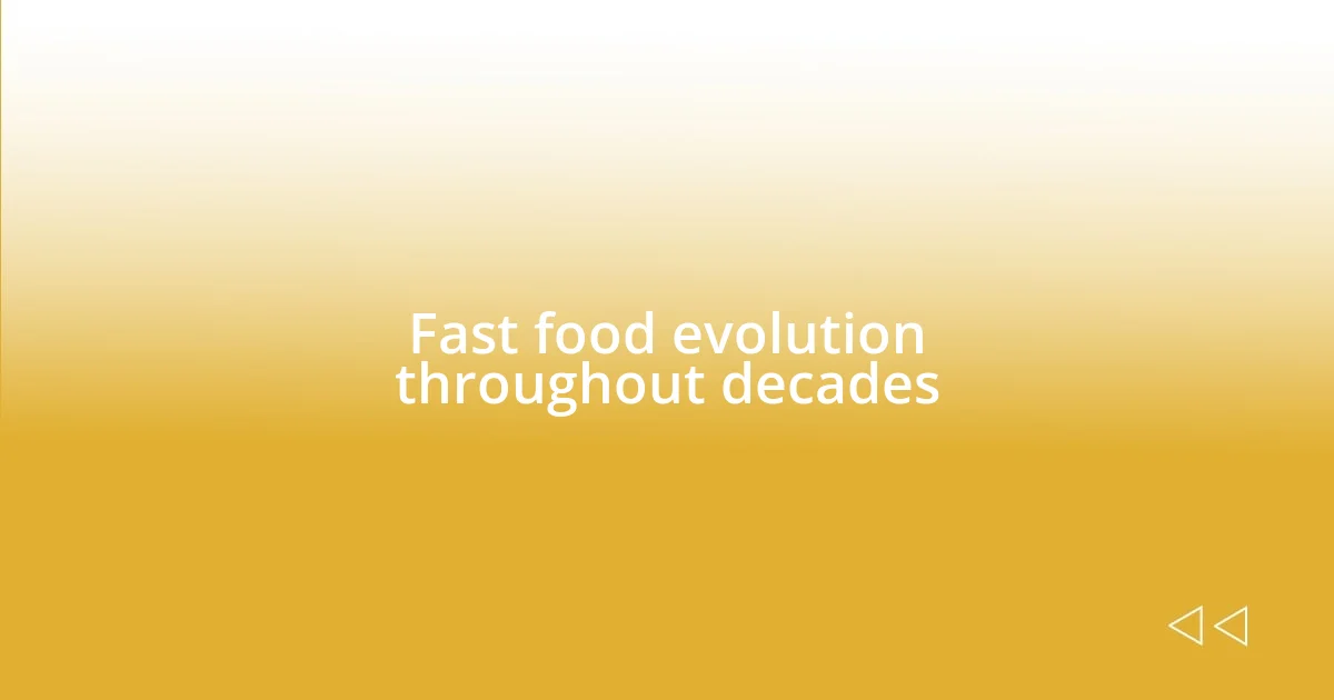 Fast food evolution throughout decades