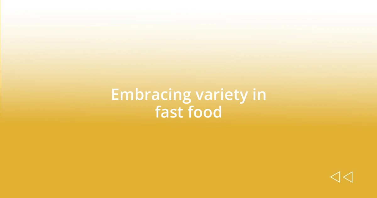 Embracing variety in fast food