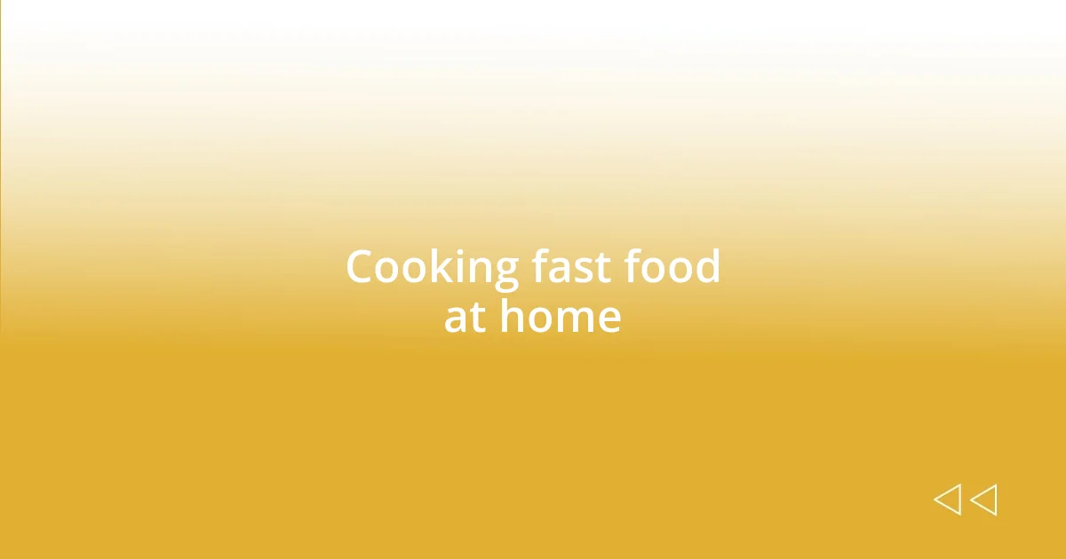 Cooking fast food at home