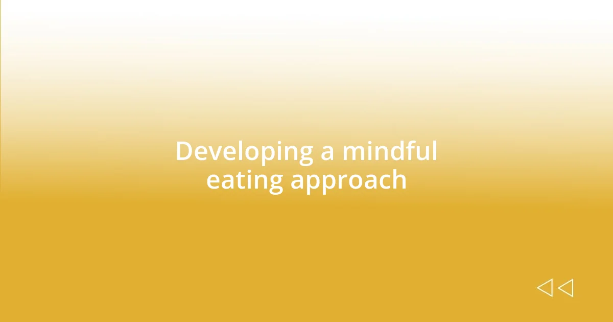 Developing a mindful eating approach