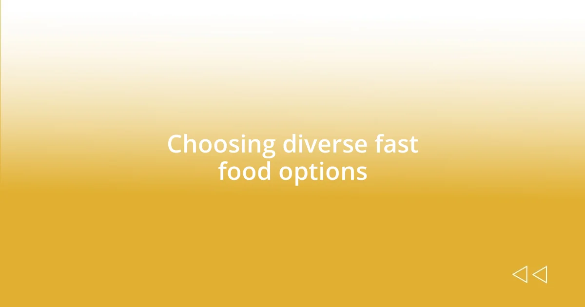 Choosing diverse fast food options