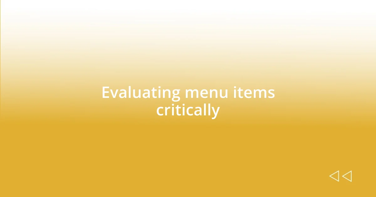 Evaluating menu items critically