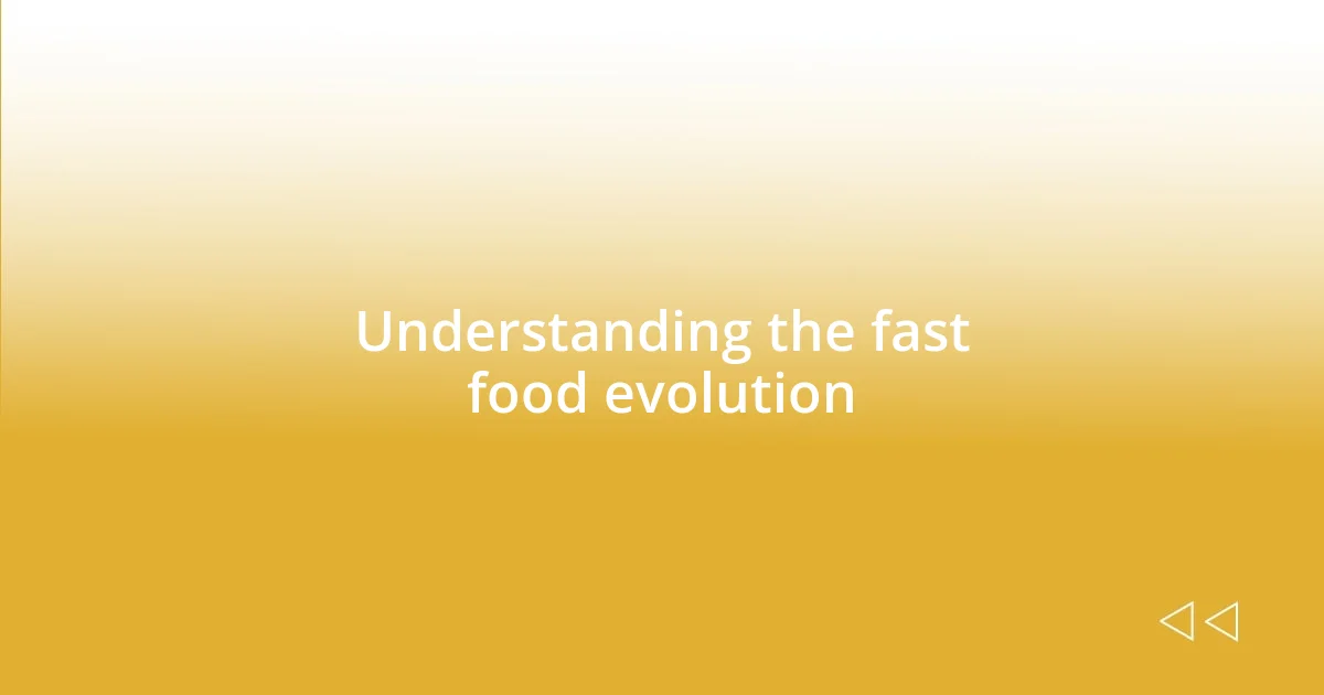 Understanding the fast food evolution