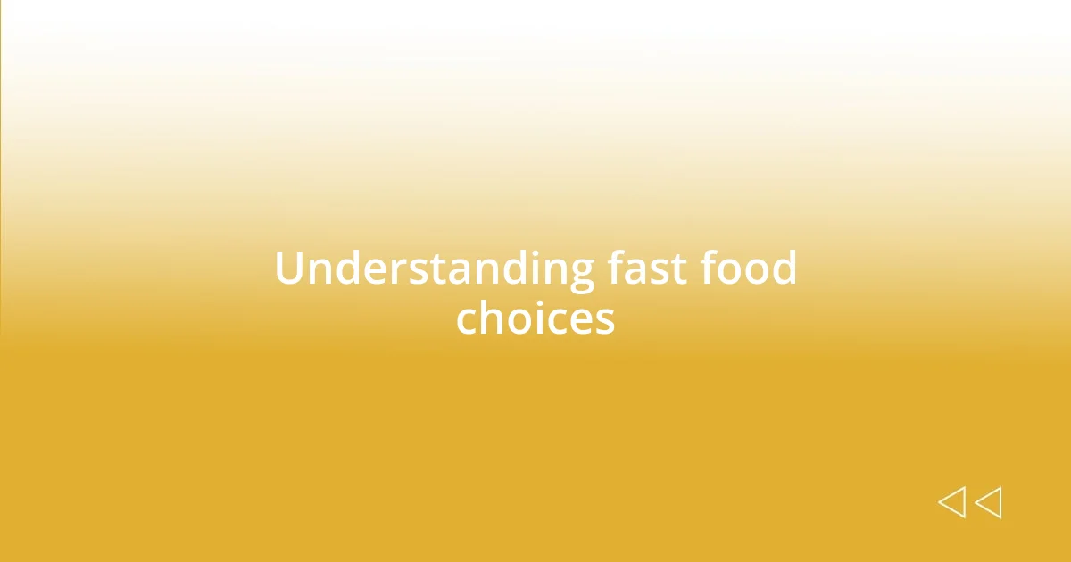 Understanding fast food choices