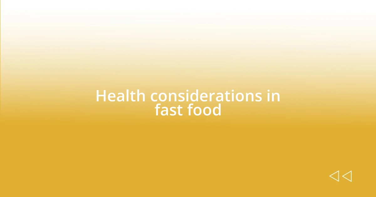 Health considerations in fast food