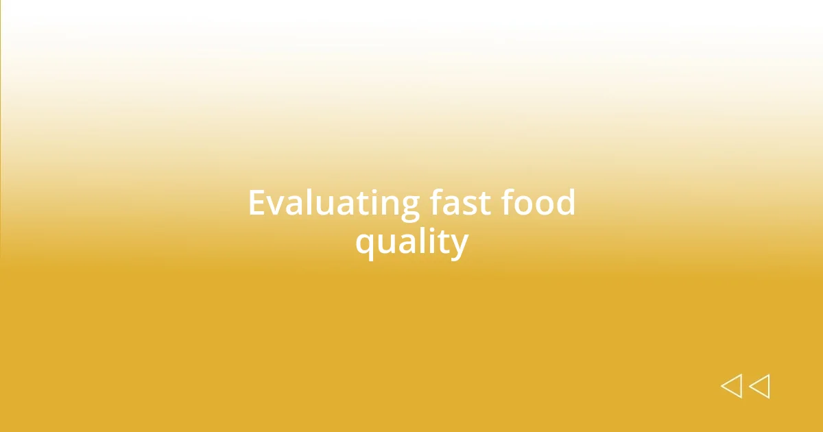 Evaluating fast food quality