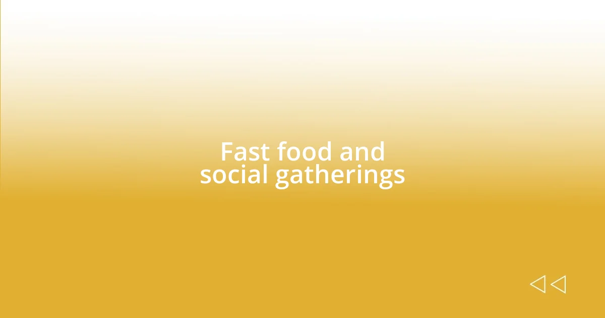 Fast food and social gatherings