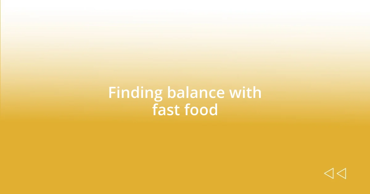 Finding balance with fast food