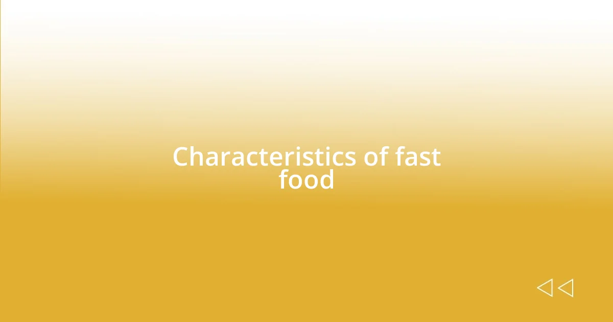 Characteristics of fast food