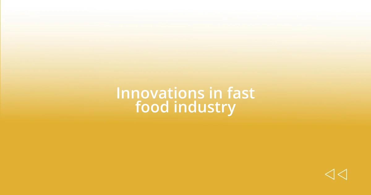 Innovations in fast food industry