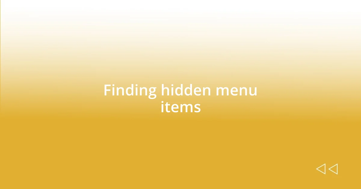 Finding hidden menu items