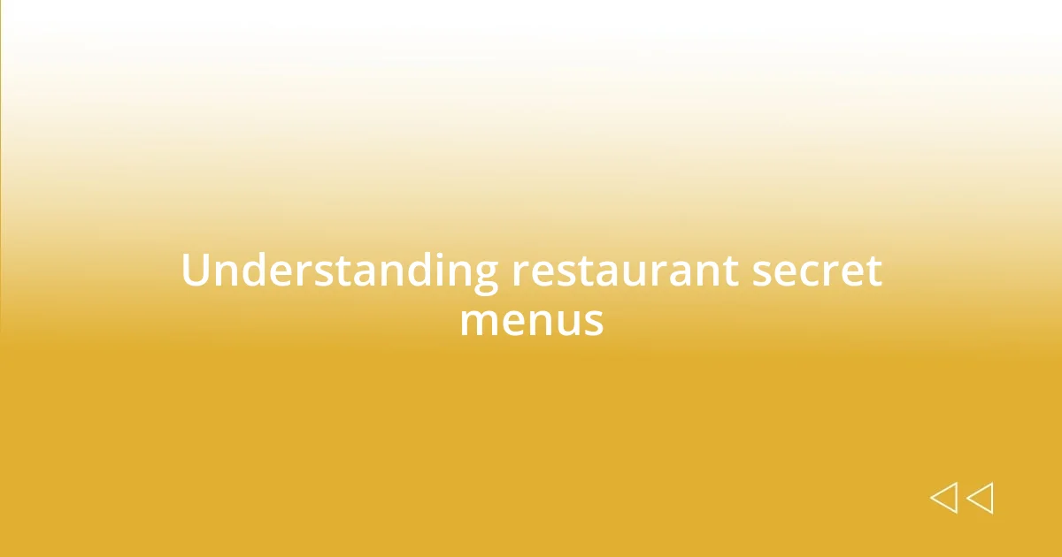 Understanding restaurant secret menus