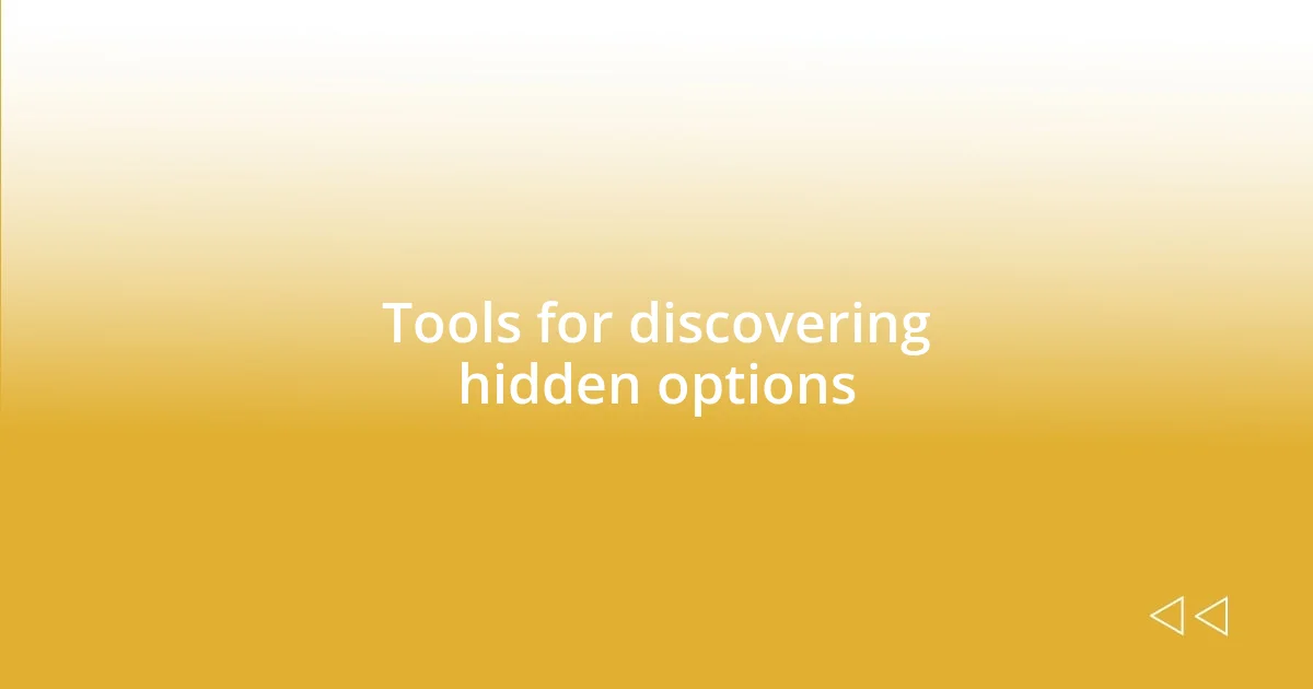 Tools for discovering hidden options