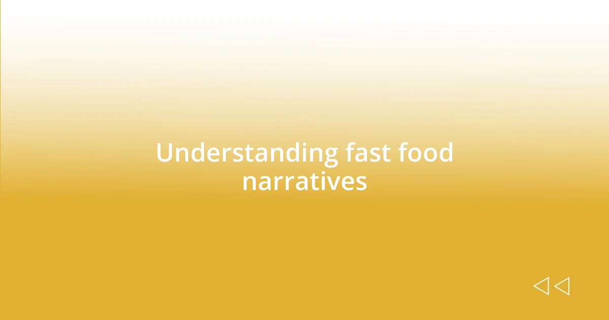 Understanding fast food narratives