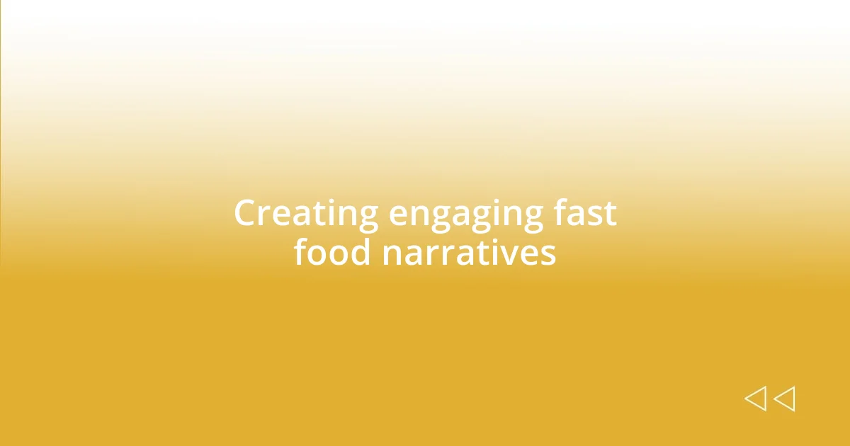 Creating engaging fast food narratives