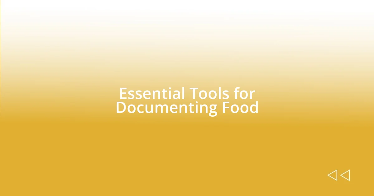 Essential Tools for Documenting Food