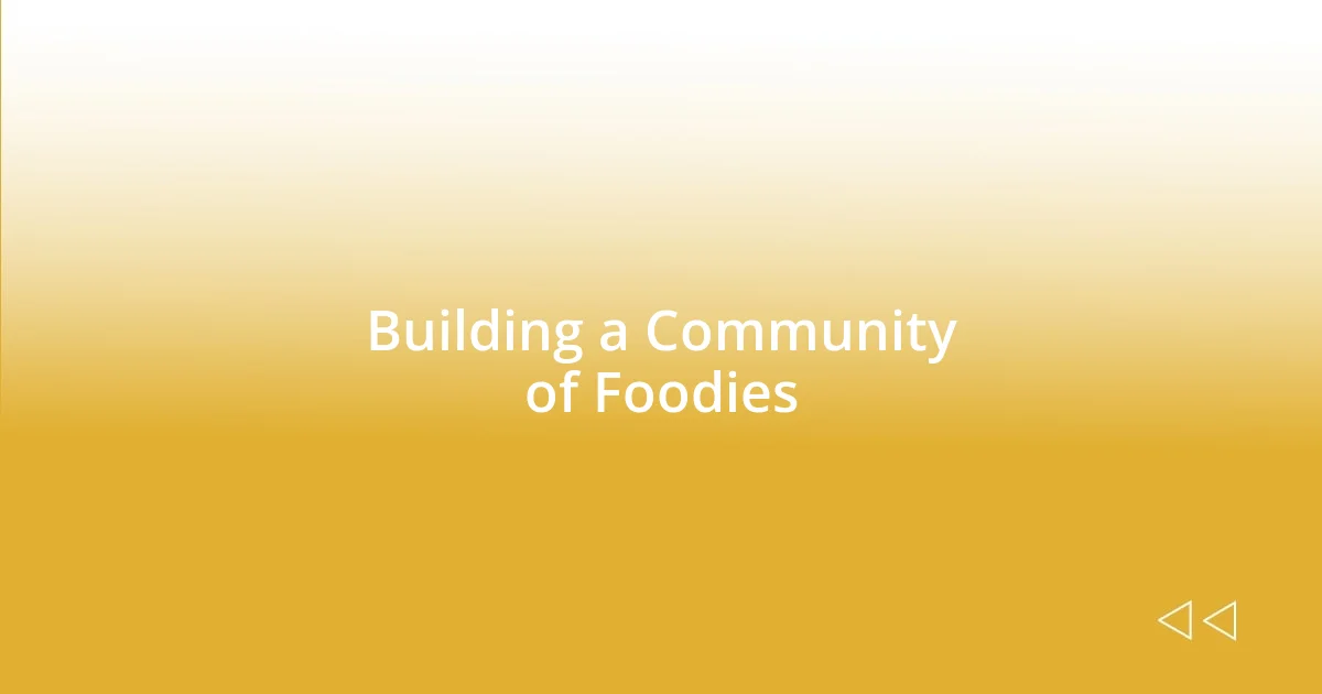 Building a Community of Foodies