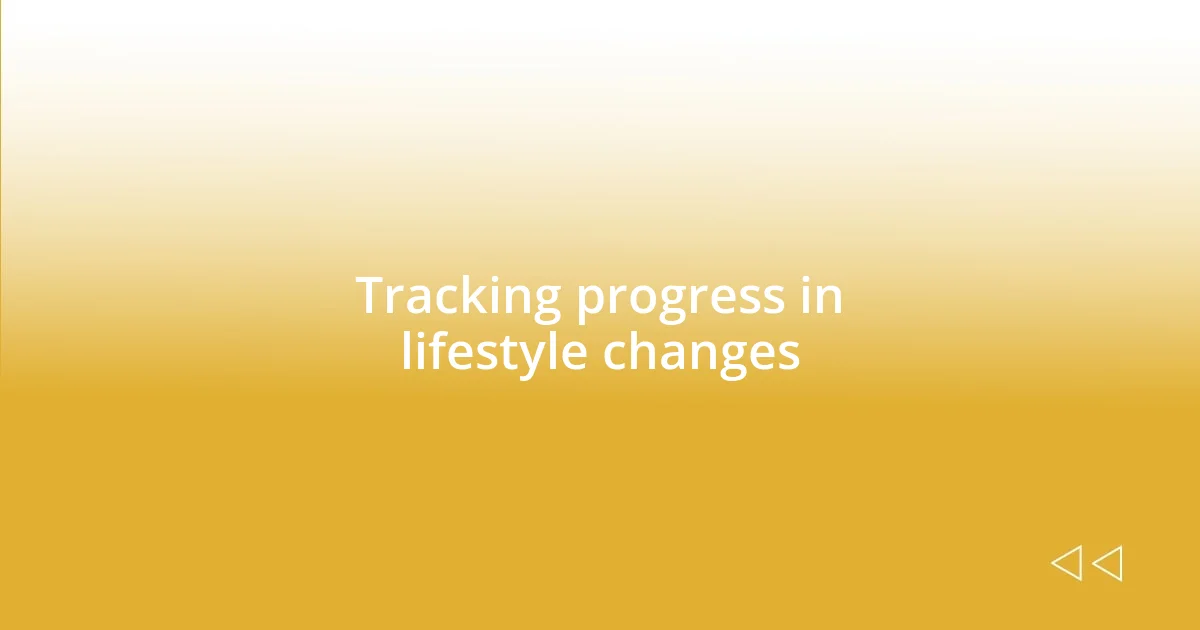 Tracking progress in lifestyle changes