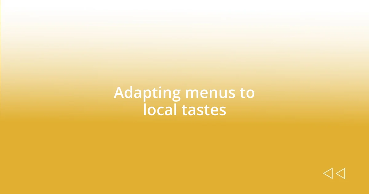 Adapting menus to local tastes