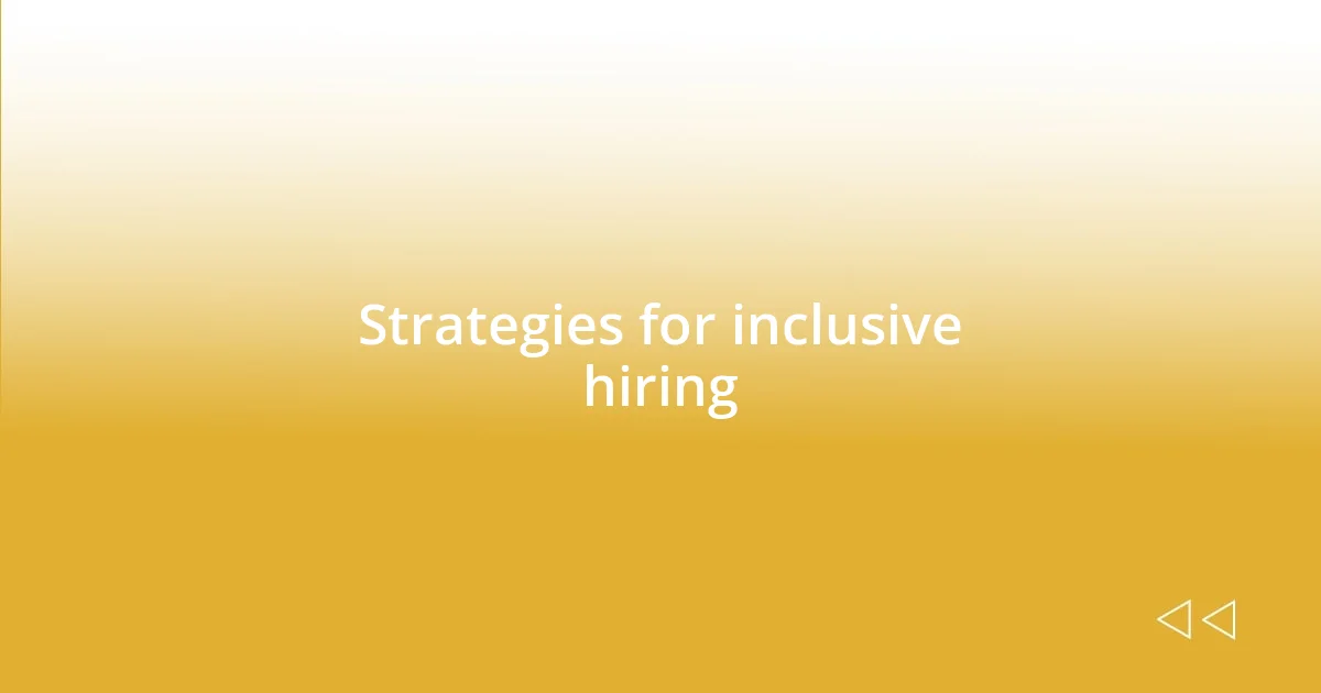 Strategies for inclusive hiring