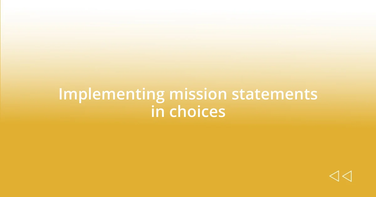 Implementing mission statements in choices