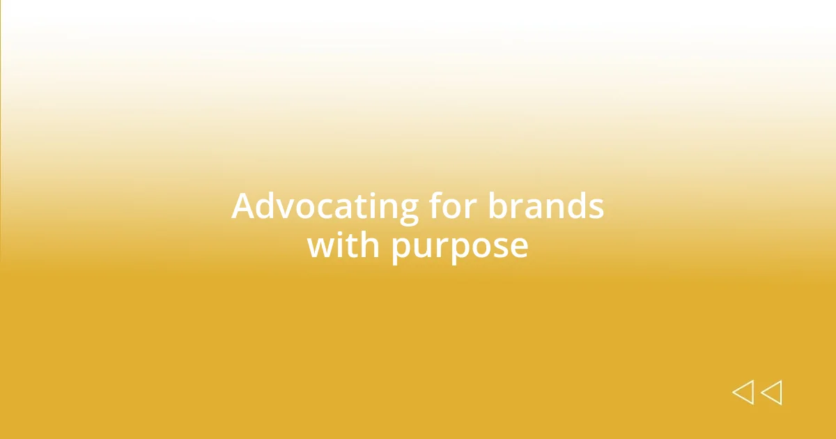 Advocating for brands with purpose