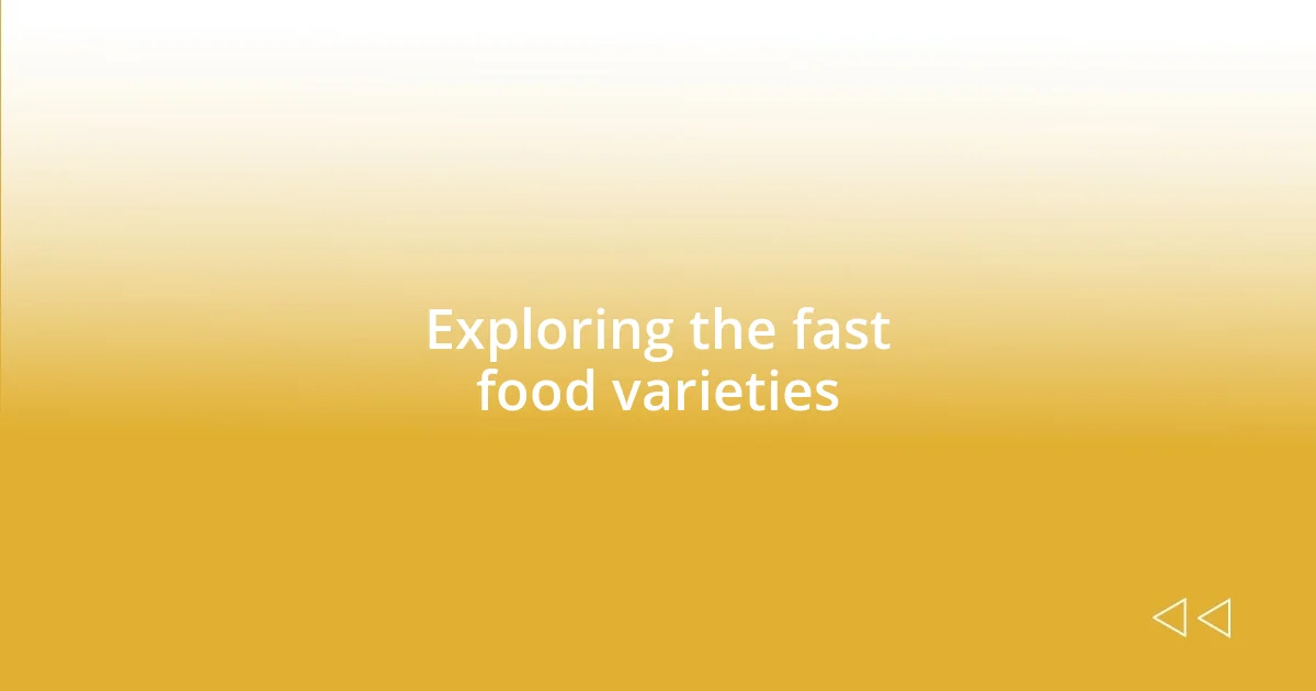 Exploring the fast food varieties