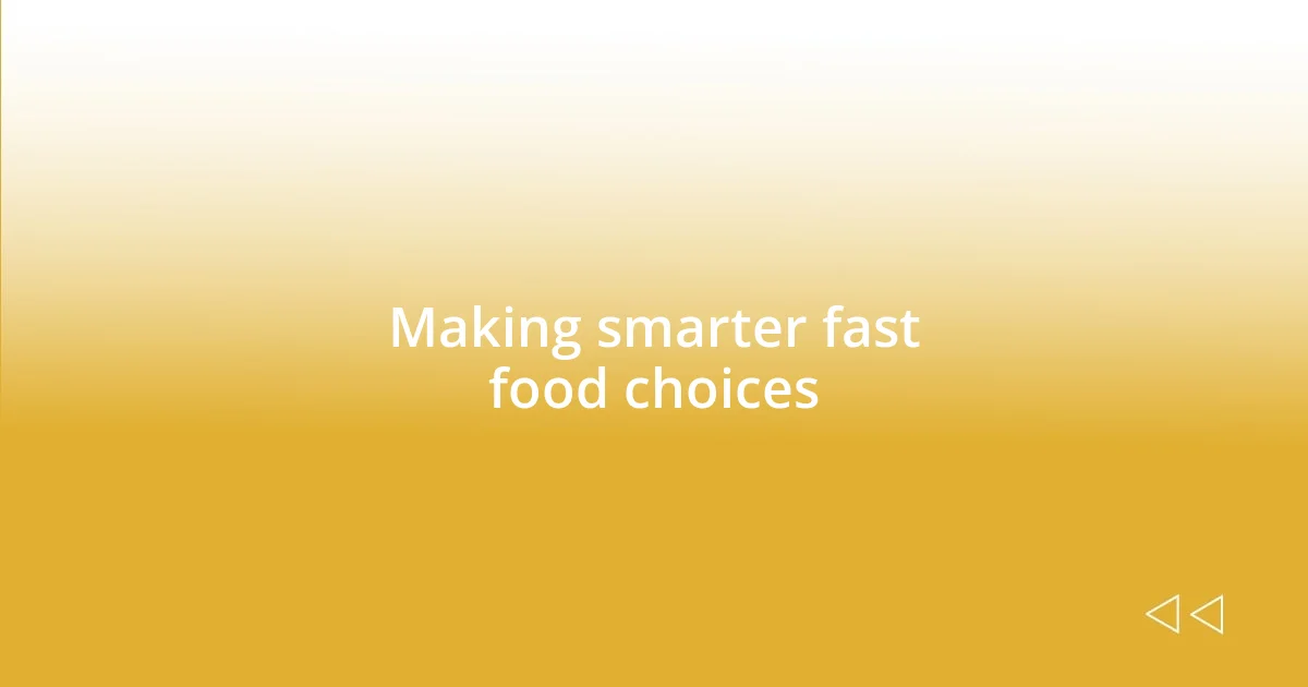 Making smarter fast food choices