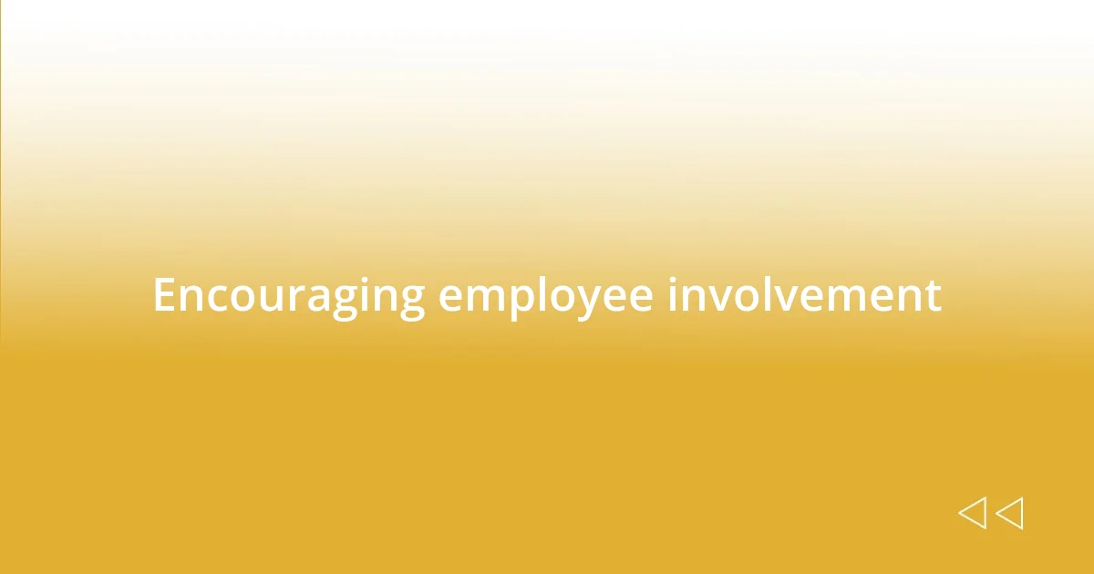 Encouraging employee involvement