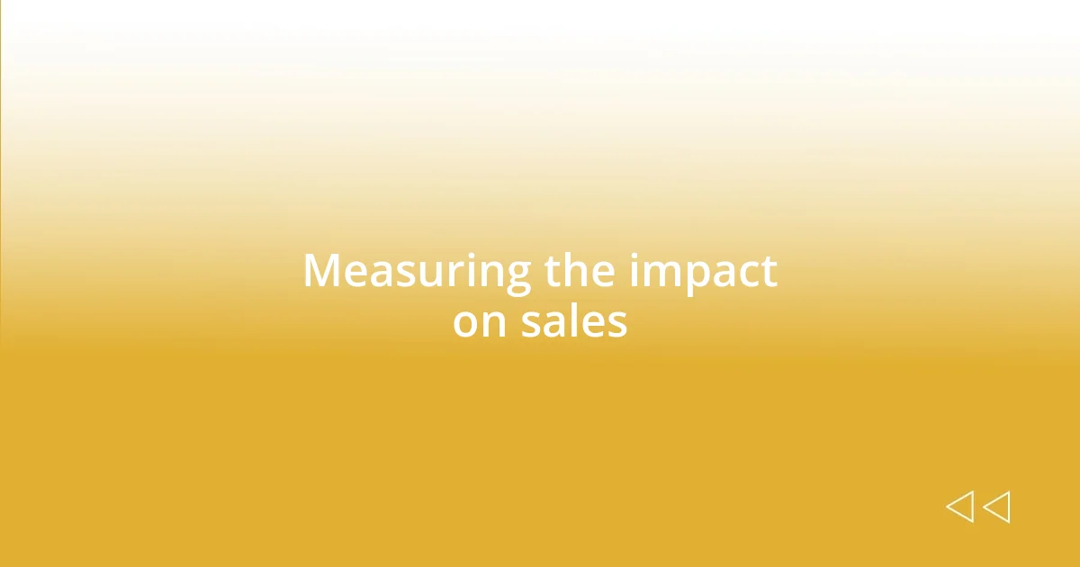 Measuring the impact on sales