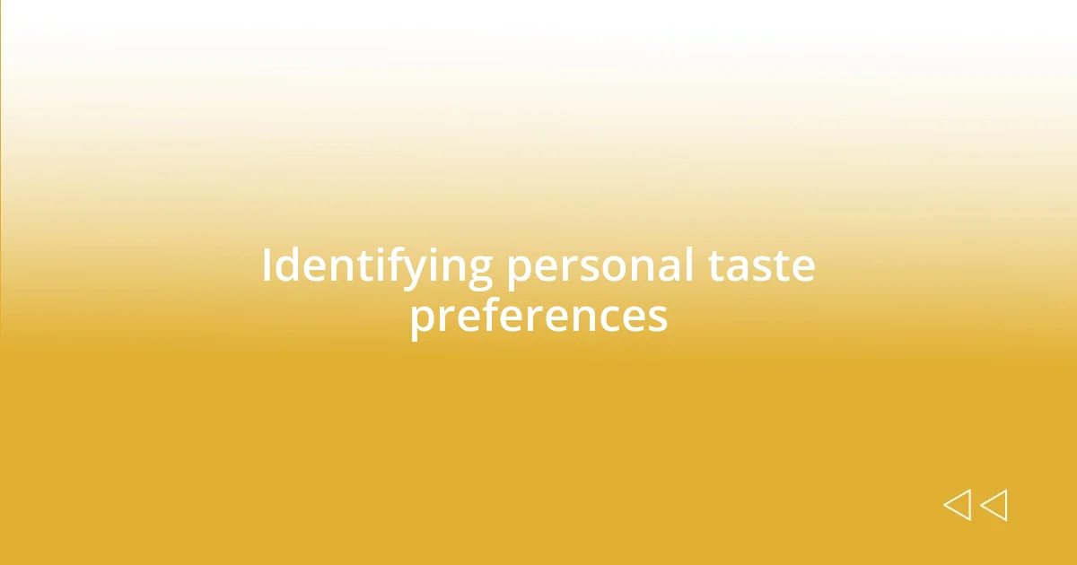 Identifying personal taste preferences