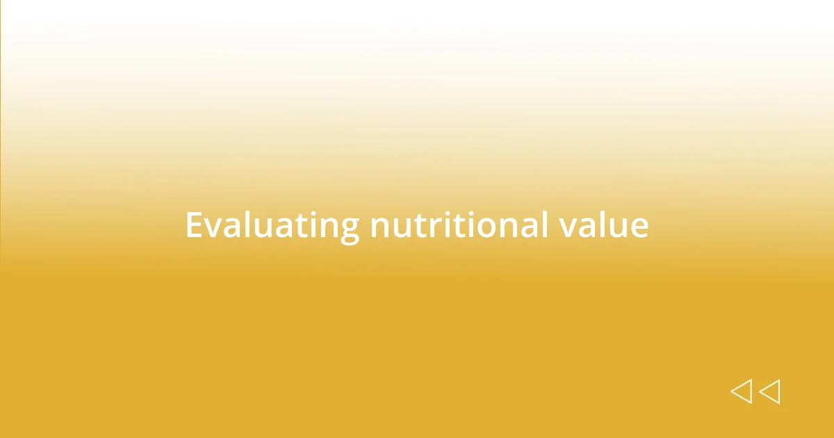 Evaluating nutritional value