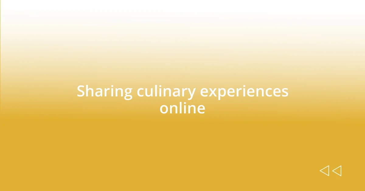 Sharing culinary experiences online