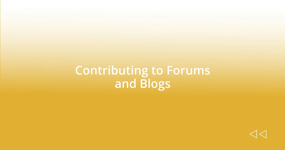 Contributing to Forums and Blogs