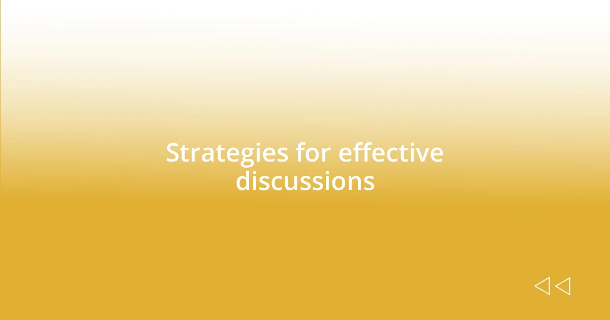 Strategies for effective discussions