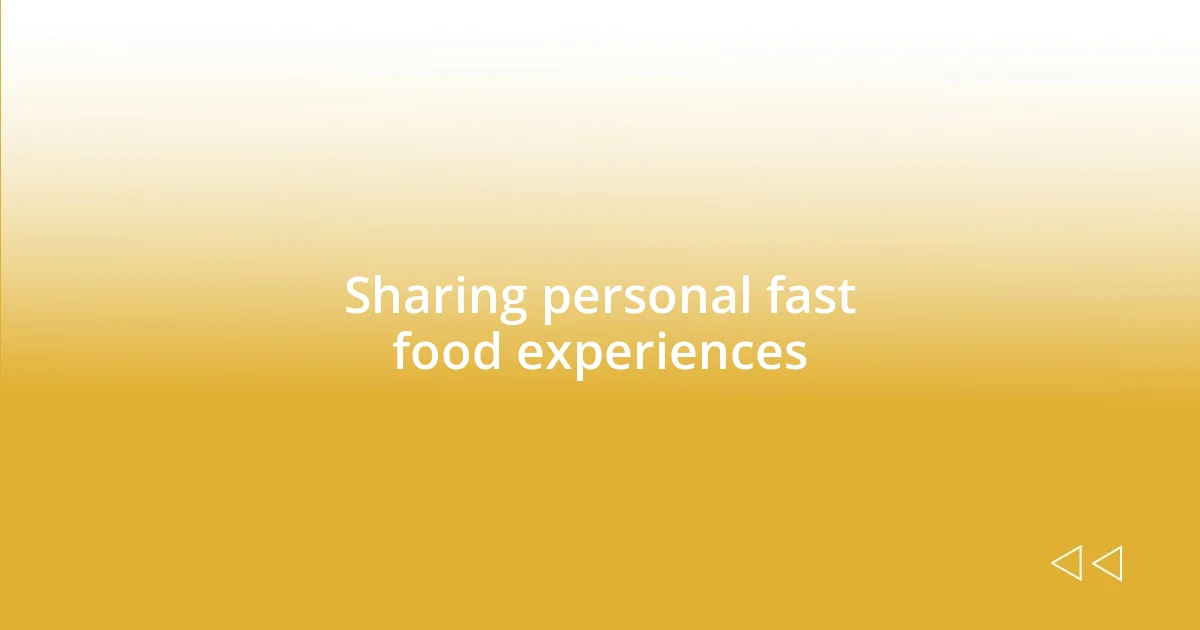 Sharing personal fast food experiences