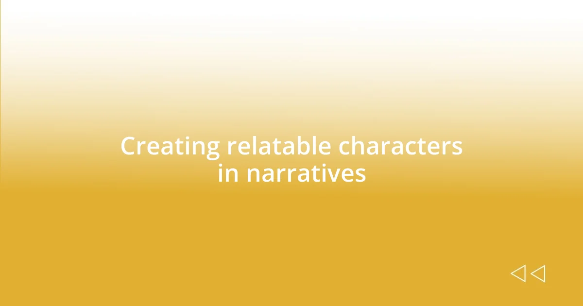 Creating relatable characters in narratives