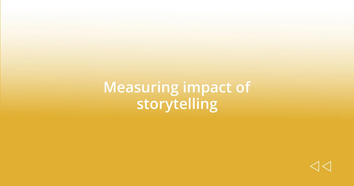 Measuring impact of storytelling