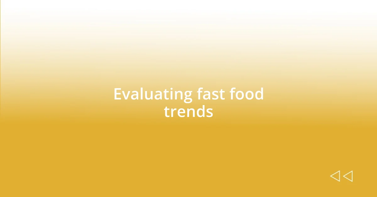 Evaluating fast food trends